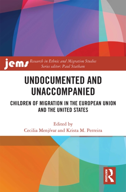 Undocumented and Unaccompanied : Children of Migration in the European Union and the United States, PDF eBook