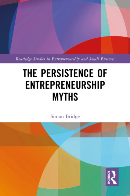 The Persistence of Entrepreneurship Myths : Reclaiming Enterprise, EPUB eBook