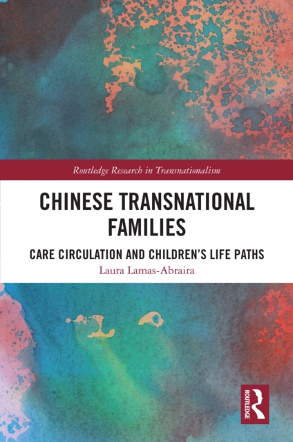 Chinese Transnational Families : Care Circulation and Children’s Life Paths, EPUB eBook
