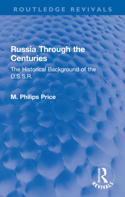 Russia Through the Centuries : The Historical Background of the U.S.S.R., EPUB eBook