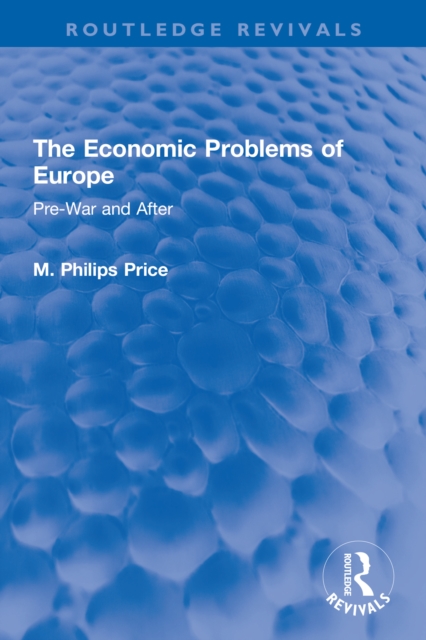 The Economic Problems of Europe : Pre-War and After, EPUB eBook