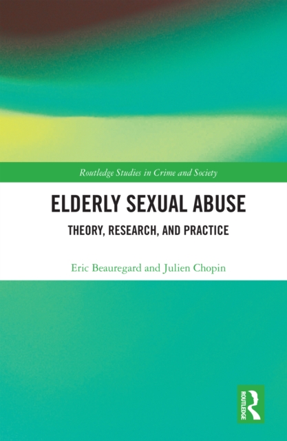 Elderly Sexual Abuse : Theory, Research, and Practice, PDF eBook