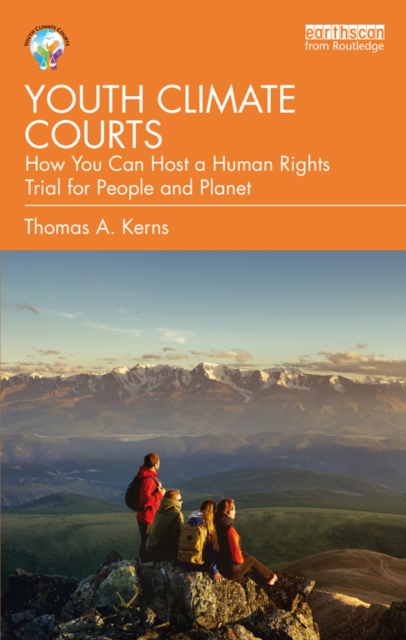 Youth Climate Courts : How You Can Host a Human Rights Trial for People and Planet, PDF eBook