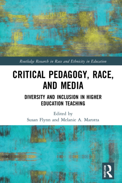 Critical Pedagogy, Race, and Media : Diversity and Inclusion in Higher Education Teaching, EPUB eBook