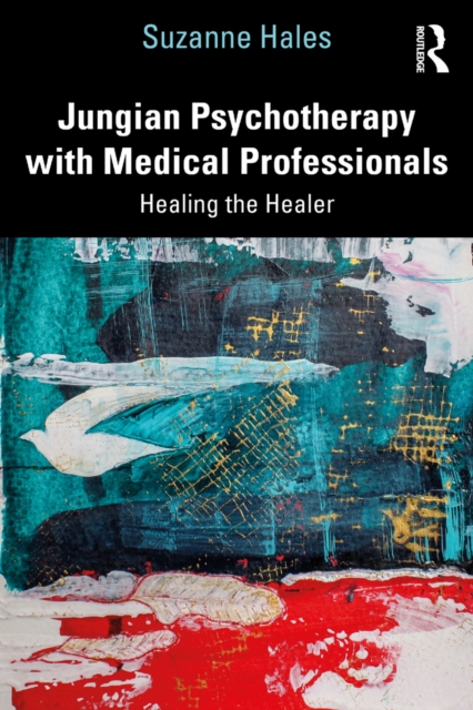 Jungian Psychotherapy with Medical Professionals : Healing the Healer, EPUB eBook