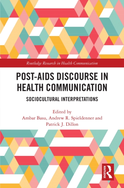Post-AIDS Discourse in Health Communication : Sociocultural Interpretations, EPUB eBook