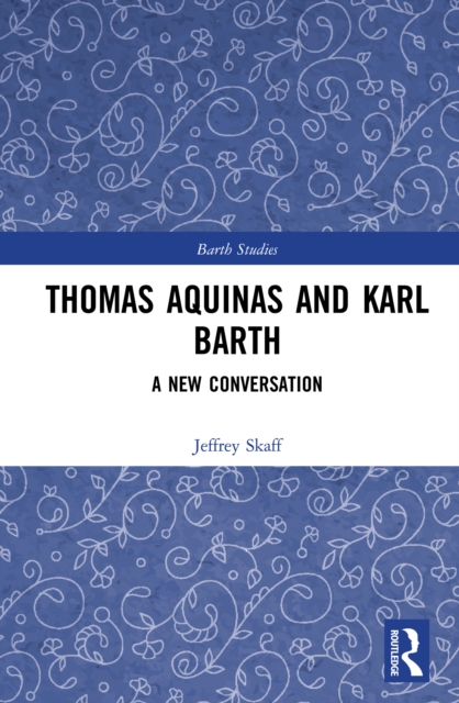 Thomas Aquinas and Karl Barth : A New Conversation, PDF eBook