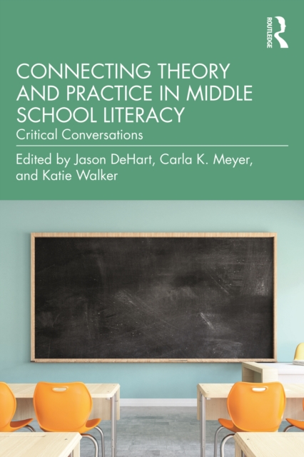 Connecting Theory and Practice in Middle School Literacy : Critical Conversations, PDF eBook