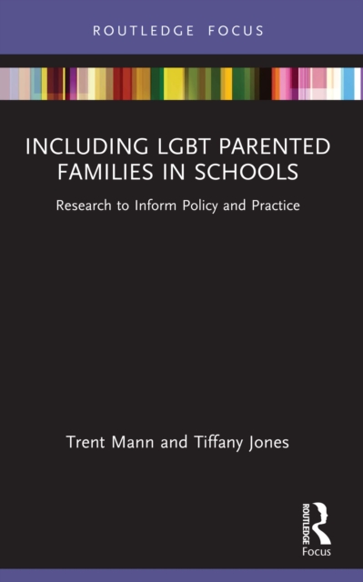 Including LGBT Parented Families in Schools : Research to Inform Policy and Practice, PDF eBook