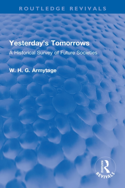 Yesterday's Tomorrows : A Historical Survey of Future Societies, PDF eBook