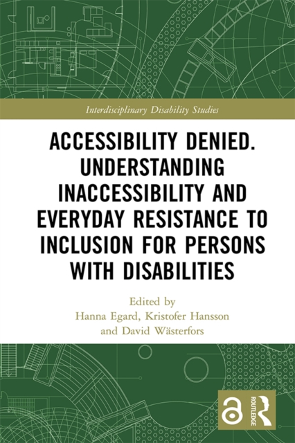 Accessibility Denied. Understanding Inaccessibility and Everyday Resistance to Inclusion for Persons with Disabilities, EPUB eBook