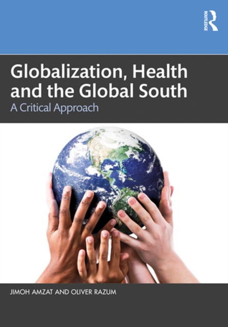 Globalization, Health and the Global South : A Critical Approach, EPUB eBook