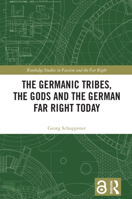 The Germanic Tribes, the Gods and the German Far Right Today, PDF eBook