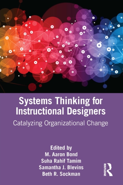 Systems Thinking for Instructional Designers : Catalyzing Organizational Change, EPUB eBook