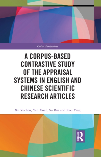 A Corpus-based Contrastive Study of the Appraisal Systems in English and Chinese Scientific Research Articles, PDF eBook