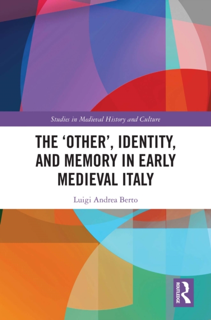 The 'Other', Identity, and Memory in Early Medieval Italy, EPUB eBook