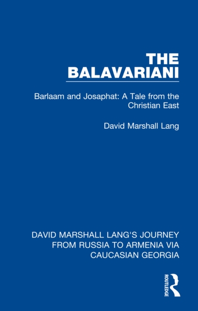 The Balavariani : Barlaam and Josaphat: A Tale from the Christian East, EPUB eBook