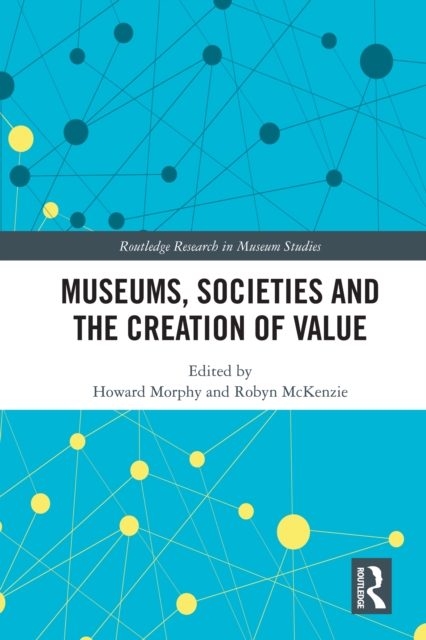 Museums, Societies and the Creation of Value, PDF eBook