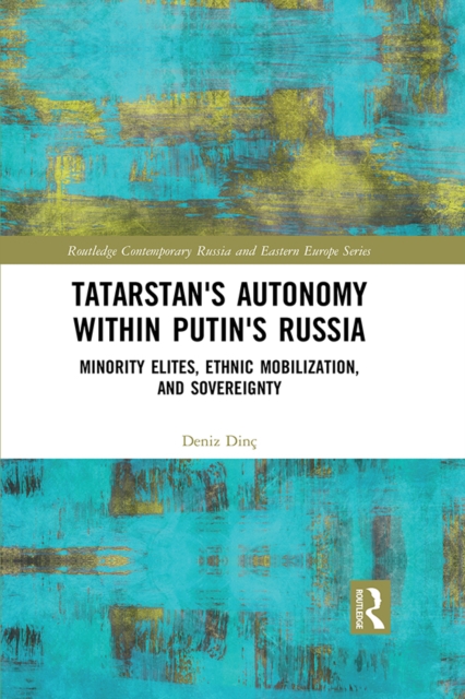 Tatarstan's Autonomy within Putin's Russia : Minority Elites, Ethnic Mobilization, and Sovereignty, EPUB eBook