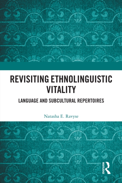 Revisiting Ethnolinguistic Vitality : Language and Subcultural Repertoires, PDF eBook