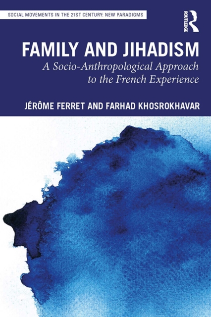 Family and Jihadism : A Socio-Anthropological Approach to the French Experience, EPUB eBook