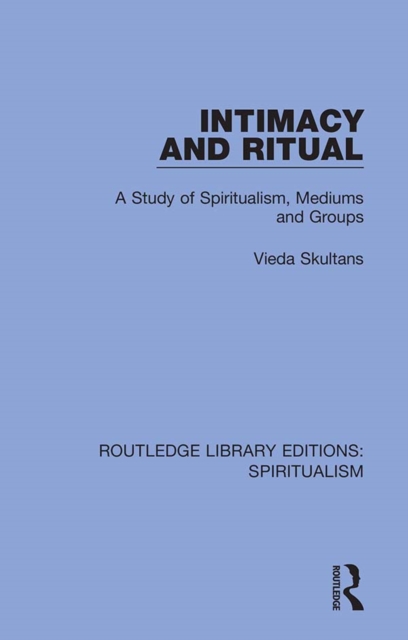 Intimacy and Ritual : A Study of Spiritualism, Medium and Groups, EPUB eBook