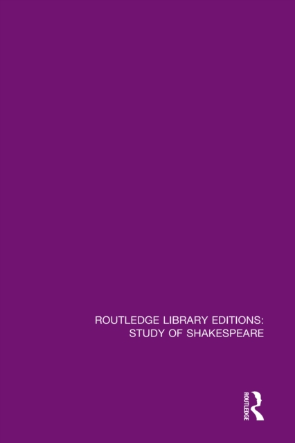 Routledge Library Editions: Study of Shakespeare : 14 Volume Set, PDF eBook