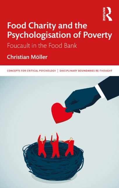 Food Charity and the Psychologisation of Poverty : Foucault in the Food Bank, PDF eBook