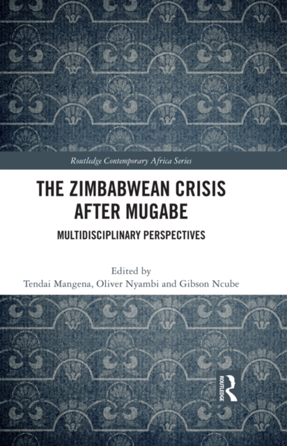 The Zimbabwean Crisis after Mugabe : Multidisciplinary Perspectives, PDF eBook