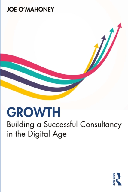 Growth : Building a Successful Consultancy in the Digital Age, EPUB eBook