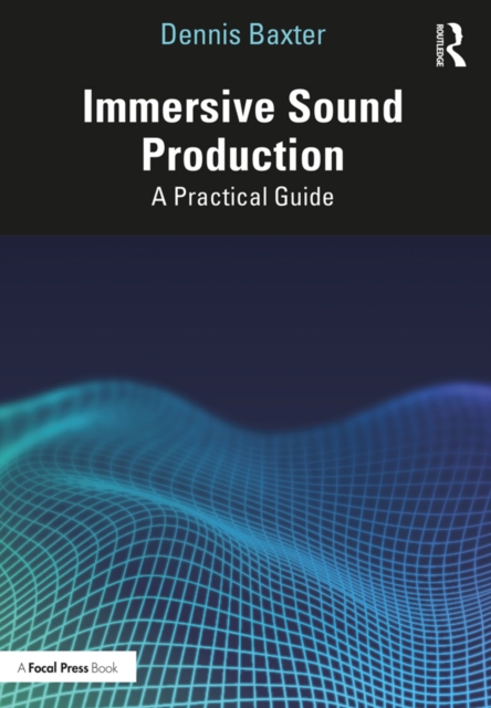 Immersive Sound Production : A Practical Guide, EPUB eBook