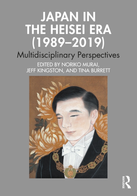Japan in the Heisei Era (1989-2019) : Multidisciplinary Perspectives, PDF eBook