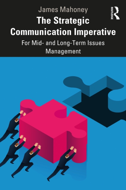 The Strategic Communication Imperative : For Mid- and Long-Term Issues Management, EPUB eBook