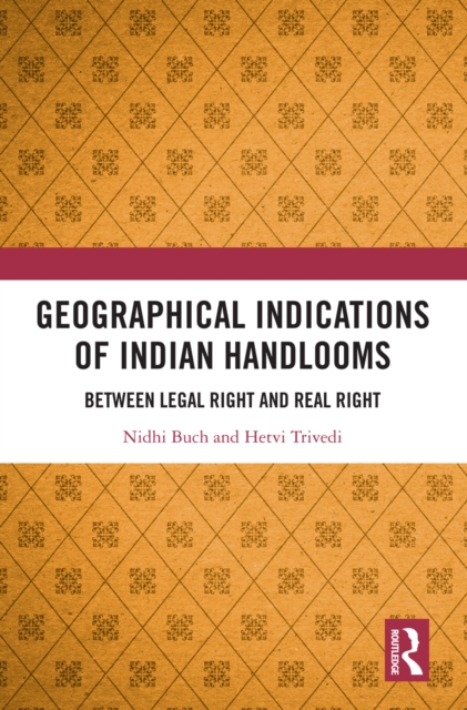 Geographical Indications of Indian Handlooms : Between Legal Right and Real Right, PDF eBook
