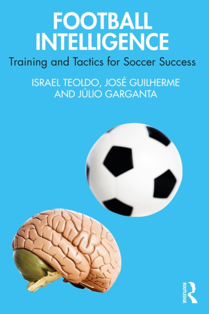 Football Intelligence : Training and Tactics for Soccer Success, PDF eBook