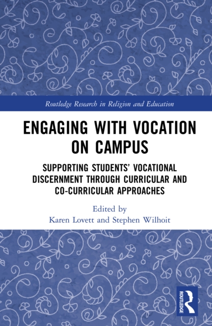 Engaging with Vocation on Campus : Supporting Students’ Vocational Discernment through Curricular and Co-Curricular Approaches, PDF eBook