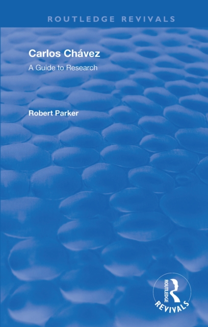 Carlos Chavez : A Guide to Research, PDF eBook