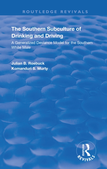 The Southern Subculture of Drinking and Driving : A Generalized Deviance Model for the Southern White Male, EPUB eBook