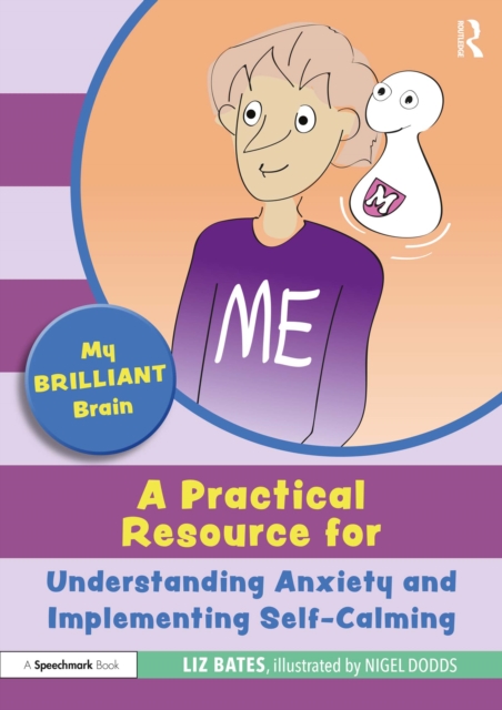 My Brilliant Brain: A Practical Resource for Understanding Anxiety and Implementing Self-Calming, PDF eBook