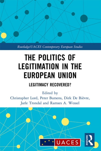 The Politics of Legitimation in the European Union : Legitimacy Recovered?, EPUB eBook