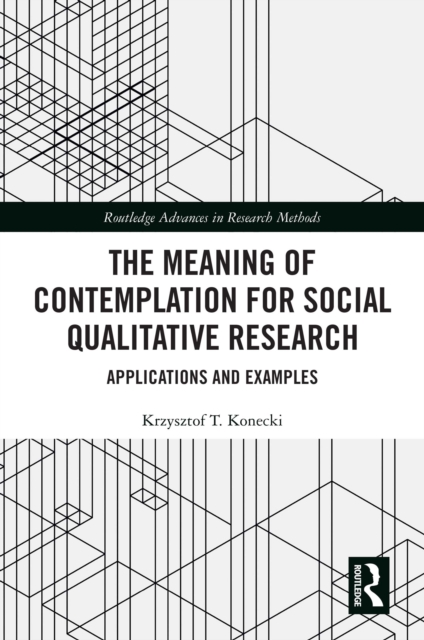 The Meaning of Contemplation for Social Qualitative Research : Applications and Examples, PDF eBook