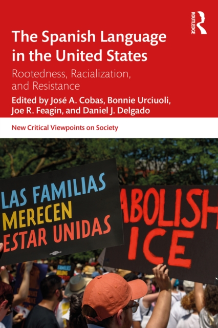The Spanish Language in the United States : Rootedness, Racialization, and Resistance, EPUB eBook