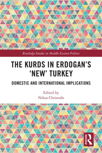 The Kurds in Erdogan's "New" Turkey : Domestic and International Implications, PDF eBook