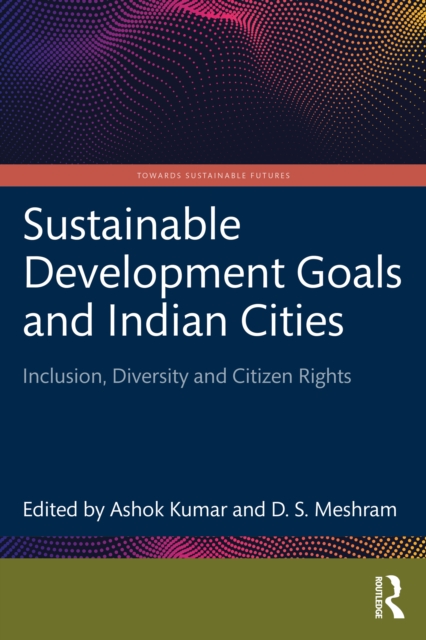 Sustainable Development Goals and Indian Cities : Inclusion, Diversity and Citizen Rights, EPUB eBook