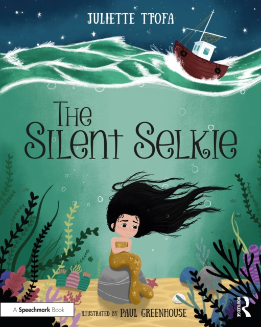 The Silent Selkie : A Storybook to Support Children and Young People Who Have Experienced Trauma, PDF eBook