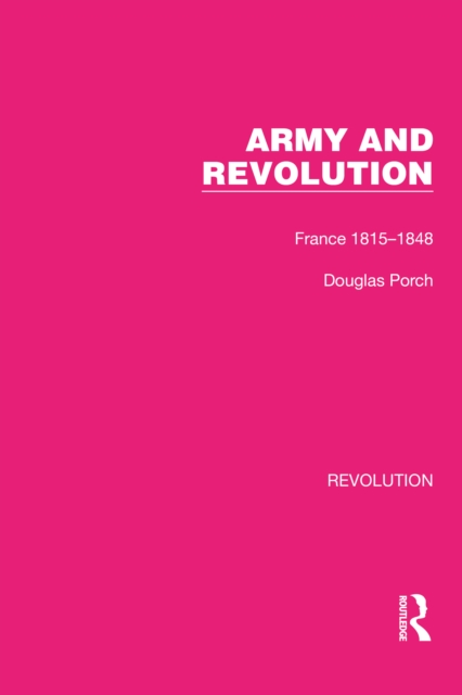 Army and Revolution : France 1815-1848, EPUB eBook