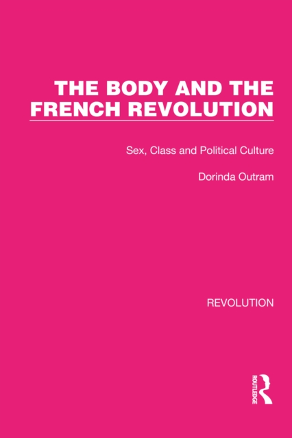 The Body and the French Revolution : Sex, Class and Political Culture, EPUB eBook