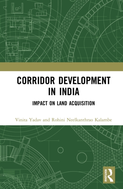Corridor Development in India : Impact on Land Acquisition, EPUB eBook