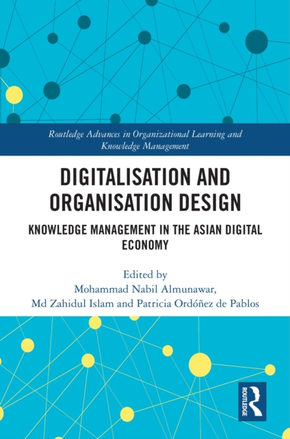 Digitalisation and Organisation Design : Knowledge Management in the Asian Digital Economy, PDF eBook