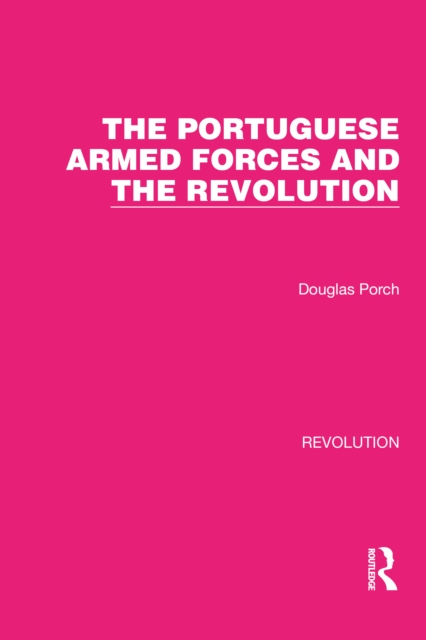 The Portuguese Armed Forces and the Revolution, EPUB eBook